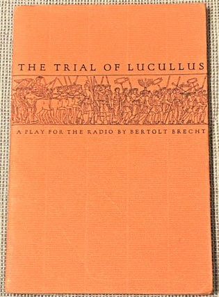 Item #65568 The Trial of Lucullus, A Play for the Radio. Bertolt Brecht