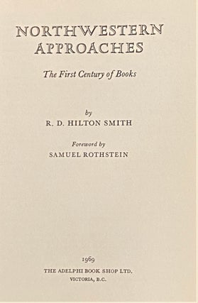 Item #65608 Northwestern Approaches, The First Century of Books. Samuel Rothstein R D. Hilton...