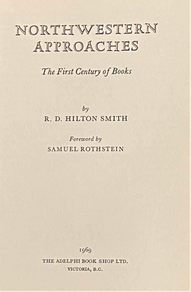 Item #65608 Northwestern Approaches, The First Century of Books. Samuel Rothstein R D. Hilton Smith, foreword.