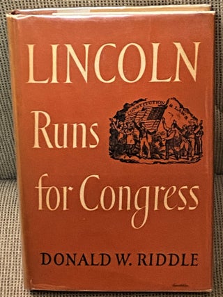 Item #65676 Lincoln Runs for Congress. Donald W. Riddle