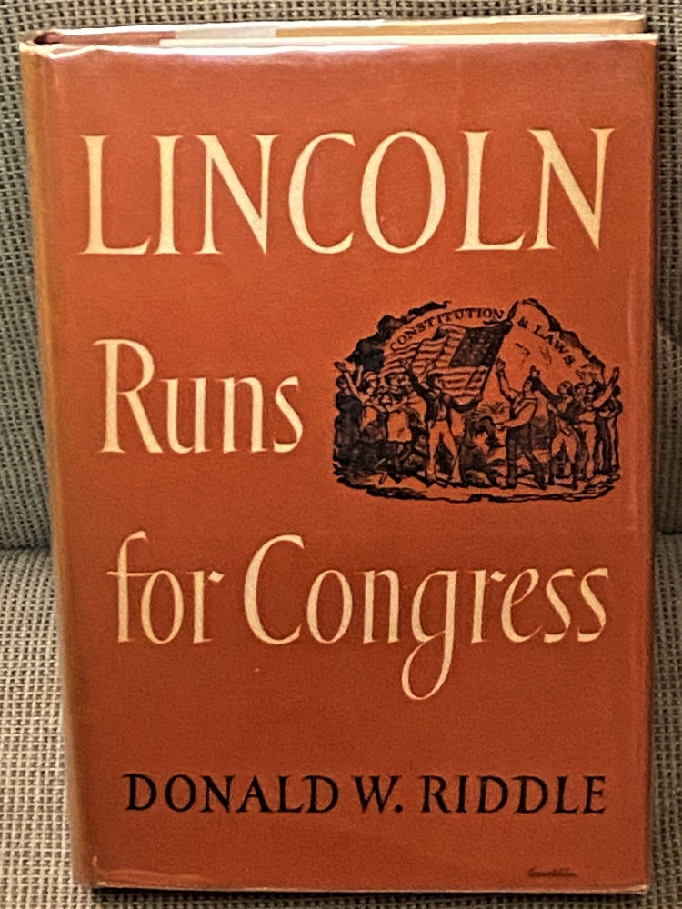 Item #65676 Lincoln Runs for Congress. Donald W. Riddle.