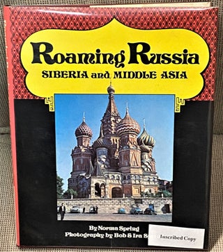 Item #65702 Roaming Russia, Siberia and Middle Asia. Bob Norma Spring, Ira Spring, photography