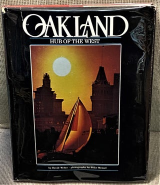 Item #65768 Oakland, Hub of the West. Peter Menzel David Weber, photographs