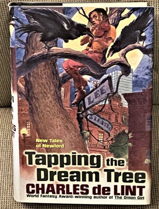 Item #65773 Tapping the Dream Tree. Charles De Lint