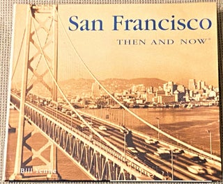Item #65819 San Francisco, Then and Now. Bill Yenne