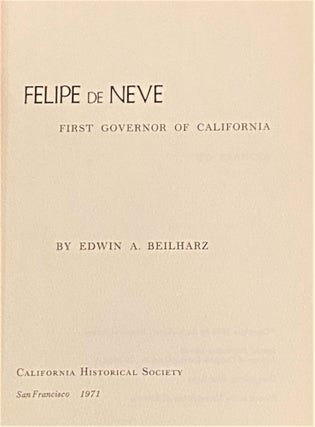 Item #65843 Felipe De Neve, First Governor of California. Edwin A. Beilharz