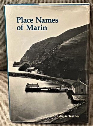 Item #65845 Place Names of Marin, Where Did They Come From? Louise Teather