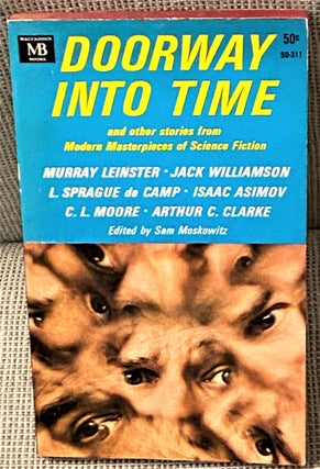 Item #65854 Doorway into Time. Sam Moskowitz, Jack Williamson Murray Leinster, Arthur C. Clarke,...