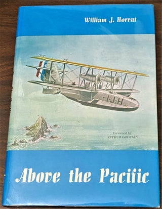 Item #65915 Above the Pacific. Arthur Godfrey William J. Horvat, foreword