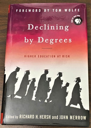 Item #65917 Declining by Degrees, Higher Education at Risk. Richard H. Hersh, John Merrow, Tom...