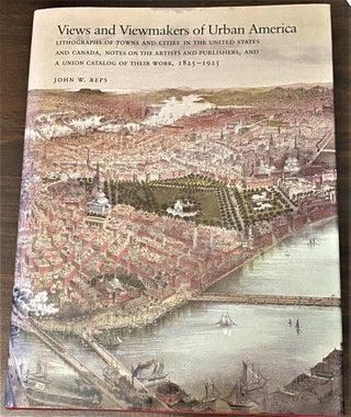 Item #65949 Views and Viewmakers of Urban America, Lithographs of Towns and Cities in the United...
