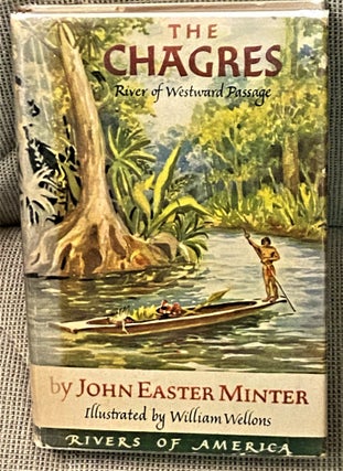 Item #65969 The Chagres, River of Westward Passage, Rivers of America. William Wellons John...