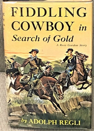 Item #65976 Fiddling Cowboy in Search of Gold. Adolph Regli