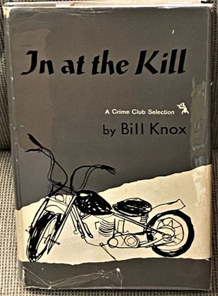 Item #66040 In at the Kill. Bill Knox
