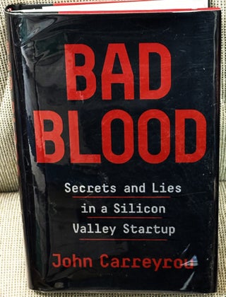 Bad Blood, Secrets and Lies in a Silicon Valley Startup