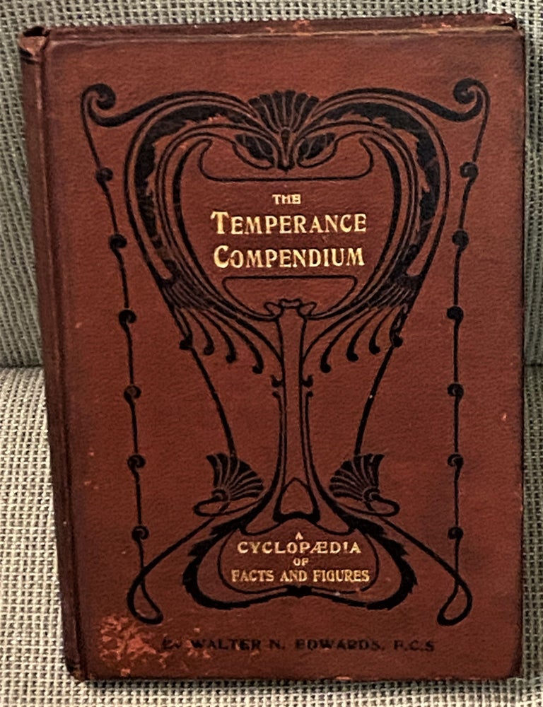 Item #66098 The Temperance Compendium. Walter N. Edwards.