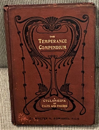 Item #66098 The Temperance Compendium. Walter N. Edwards