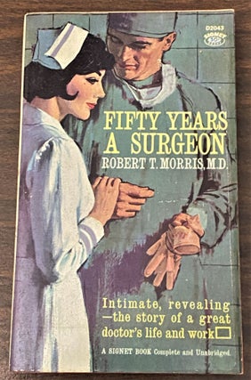 Item #66120 Fifty Years a Surgeon. M. D. Robert T. Morris
