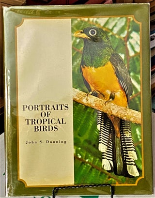 Item #66172 Portraits of Tropical Birds. John S. Dunning