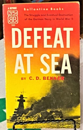 Item #66196 Defeat at Sea. C D. Bekker