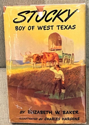 Item #66296 Stocky, Boy of West Texas. Elizabeth W. Baker