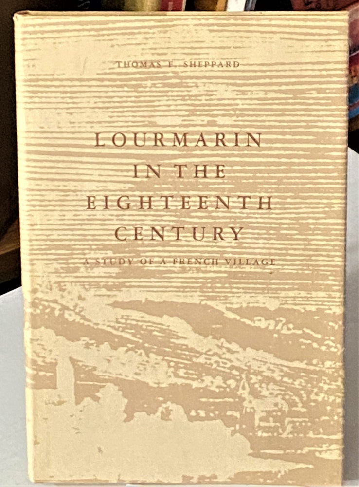 Item #66319 Lourmarin in the Eighteenth Century: A Study of a French Village. Thomas F. Sheppard.