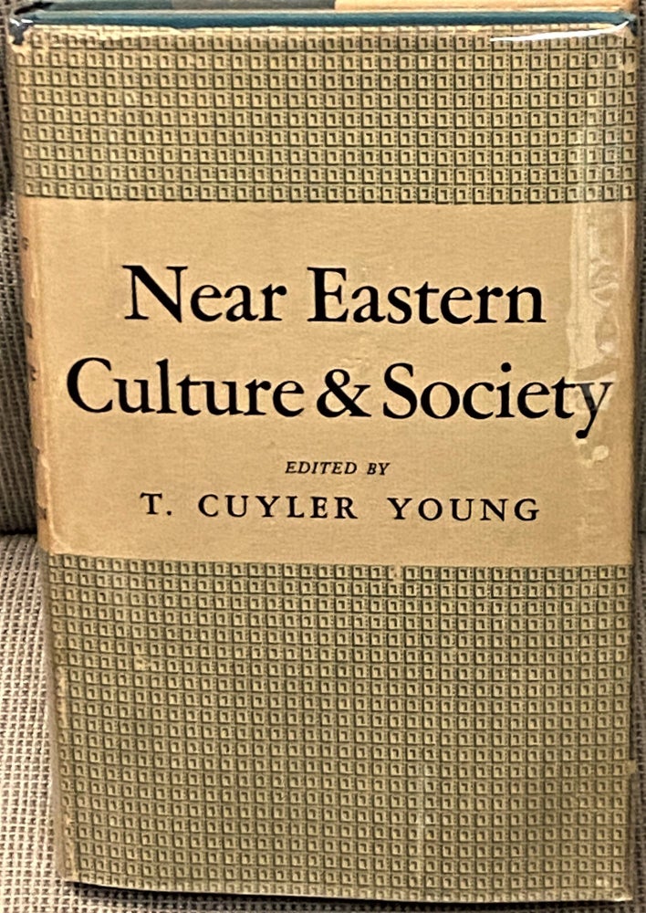 Item #66326 Near Eastern Culture and Society: A Symposium on the Meeting of East and West. T. Cuyler Young.