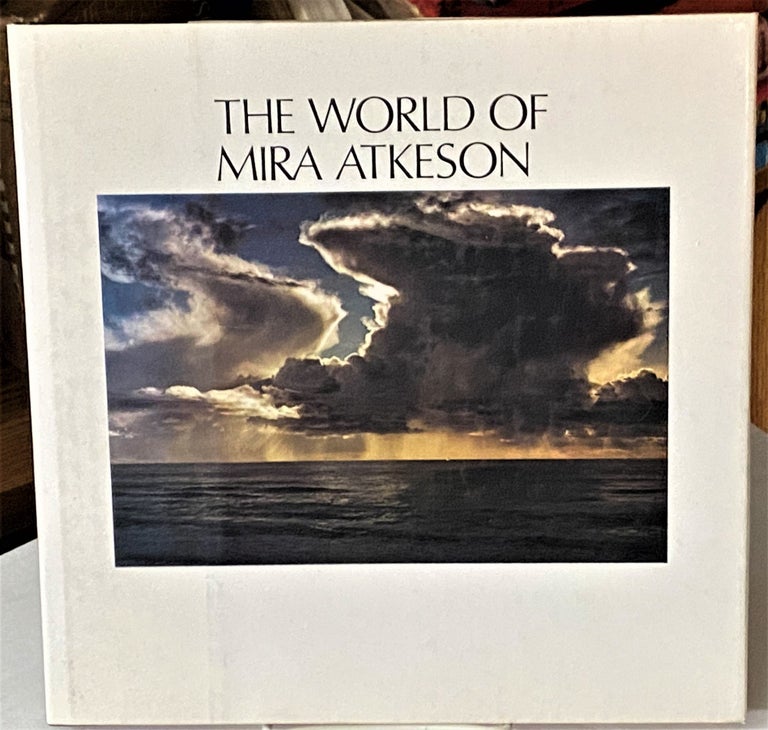 Item #66364 The World of Mira Atkeson. Ray Atkeson Mira Atkeson, intro.