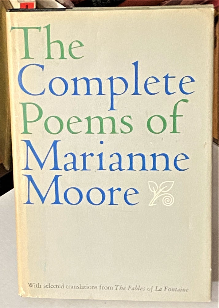 Item #66385 THE COMPLETE POEMS OF MARIANNE MOORE: With Selected Translations from THE FABLES OF LA FONTAINE. Marianne Moore.
