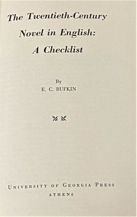Item #66399 The Twentieth-Century Novel in English: A Checklist. E C. Bufkin
