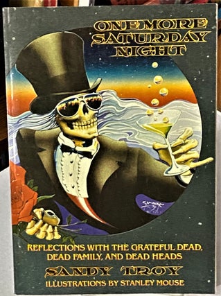 Item #66402 One More Saturday Night: Reflections With the Grateful Dead, Dead Family, and Dead...