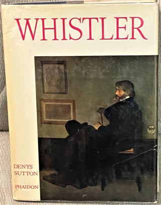 Item #66403 James McNeill Whistler: Paintings, Etchings, Pastels & Watercolours. Denys Sutton