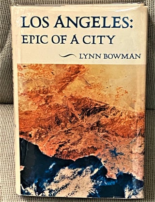 Item #66405 Los Angeles: Epic of a City. Lynn Bowman