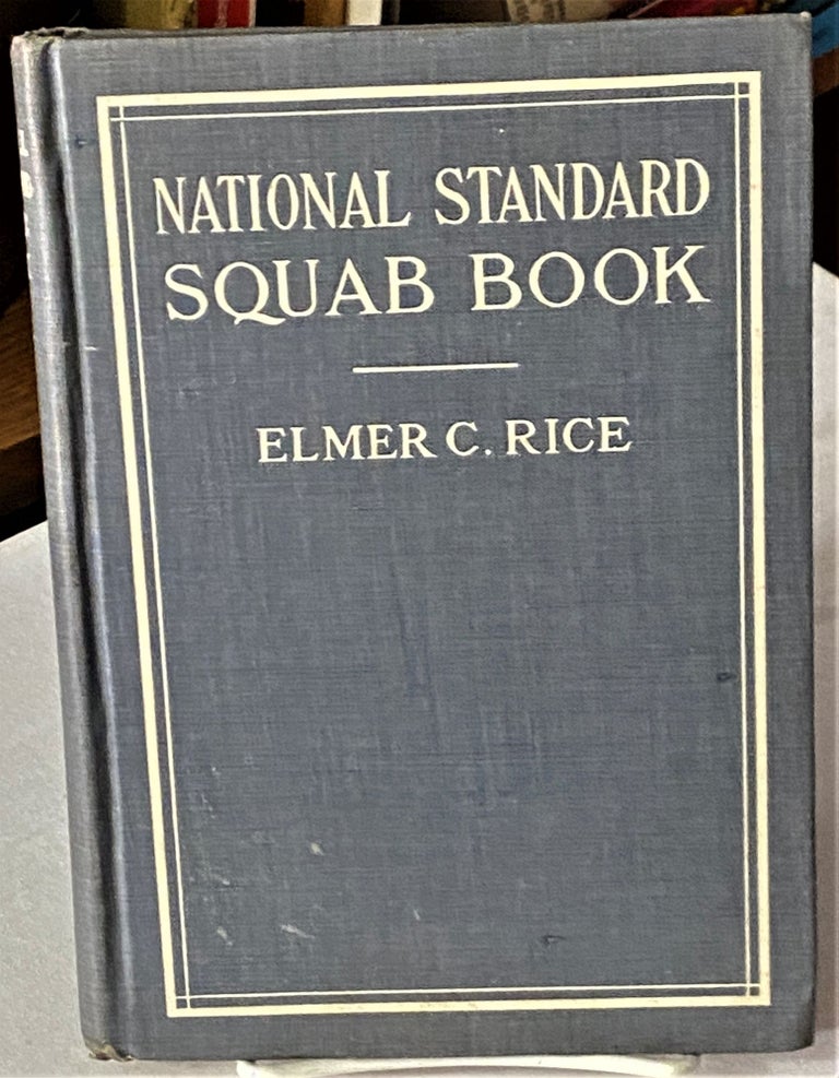 Item #66449 The National Standard Squab Book. A Practical Manual giving complete and precise directions for the installation and management of a successful squab plant. Elmer C. Rice.