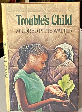 Item #66452 Trouble's Child. Mildred Pitts Walter