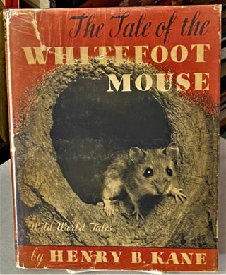Item #66455 The Tale of the Whitefoot Mouse. Henry B. Kane