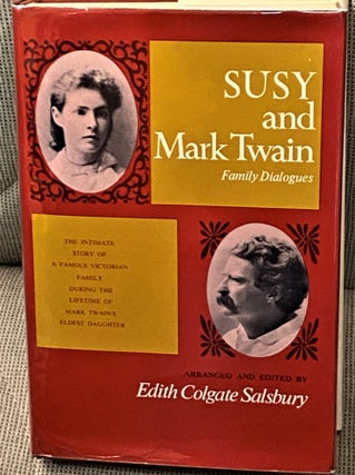 Item #66487 Susy and Mark Twain, Family Dialogues. Edith Colgate Salsbury