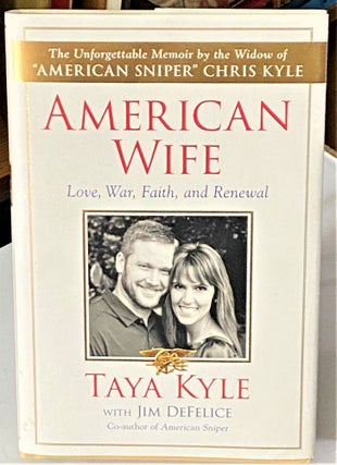Item #66504 American Wife, Love, War, Faith, and Renewal. Taya Kyle, Jim DeFelice