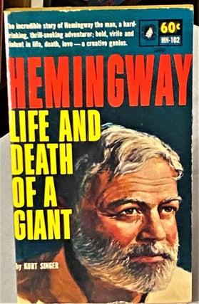 Item #66507 Hemingway, Life and Death of a Giant. Kurt Singer