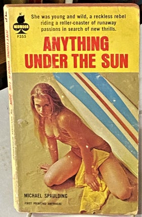 Item #66580 Anything Under the Sun. Michael Spaulding