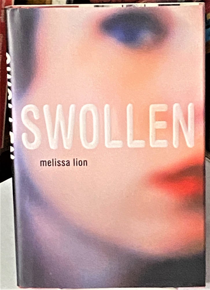 Item #66598 Swollen. Melissa Lion.