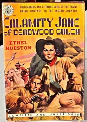 Item #66638 Calamity Jane of Deadwood Gulch. Ethel Hueston
