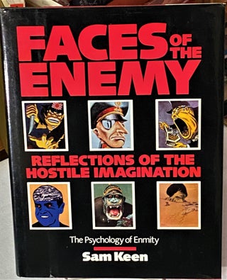 Item #66705 Faces of the Enemy, Reflections of the Hostile Imagination. Sam Keen