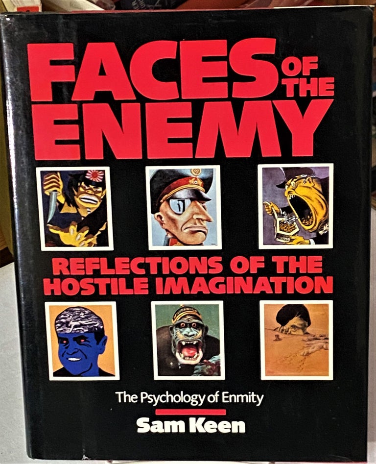 Item #66705 Faces of the Enemy, Reflections of the Hostile Imagination. Sam Keen.