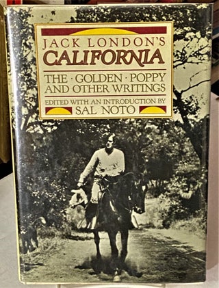 Item #66706 Jack London's California, the Golden Poppy and Other Writings. Sal Noto Jack London,...