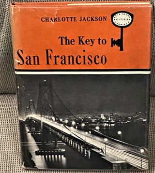 Item #66721 The Key to San Francisco. Charlotte Jackson