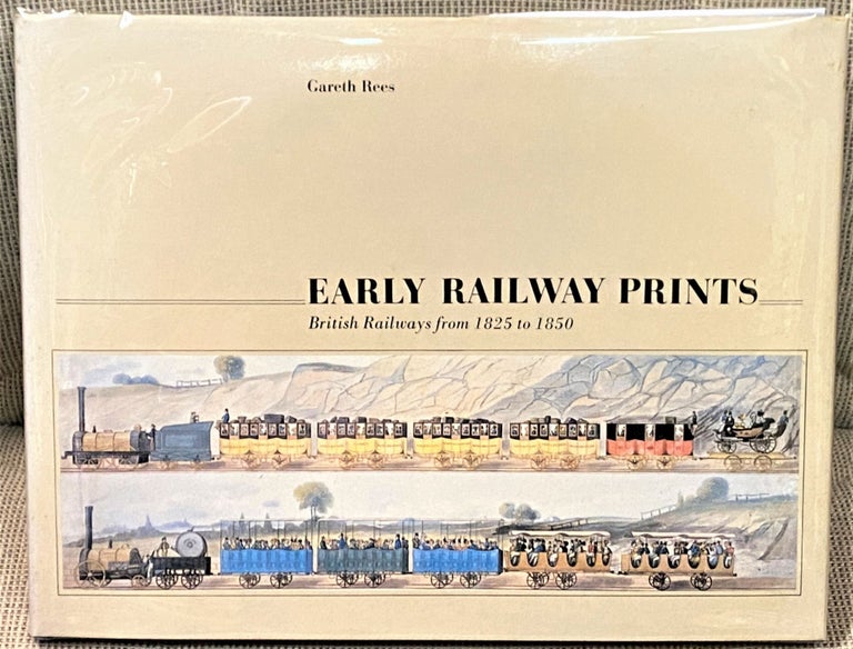 Item #66724 Early Railway Prints, British Railways from 1825 to 1850. Gareth Rees.