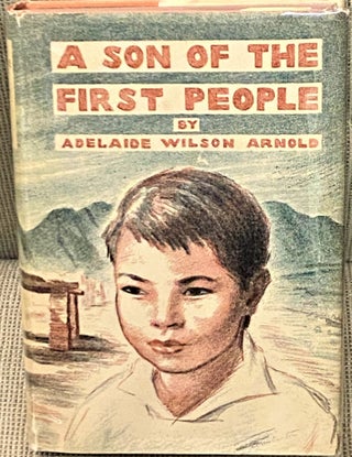 Item #66749 A Son of the First People. Adelaide Wilson Arnold