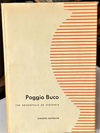 Item #66772 Poggio Buco, The Necropolis of Statonia. Giacinto Matteucig