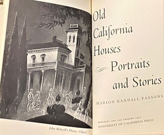 Item #66811 Old California Houses, Portraits and Stories. Marion Randall Parsons